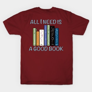 All I Need is a Good Book T-Shirt